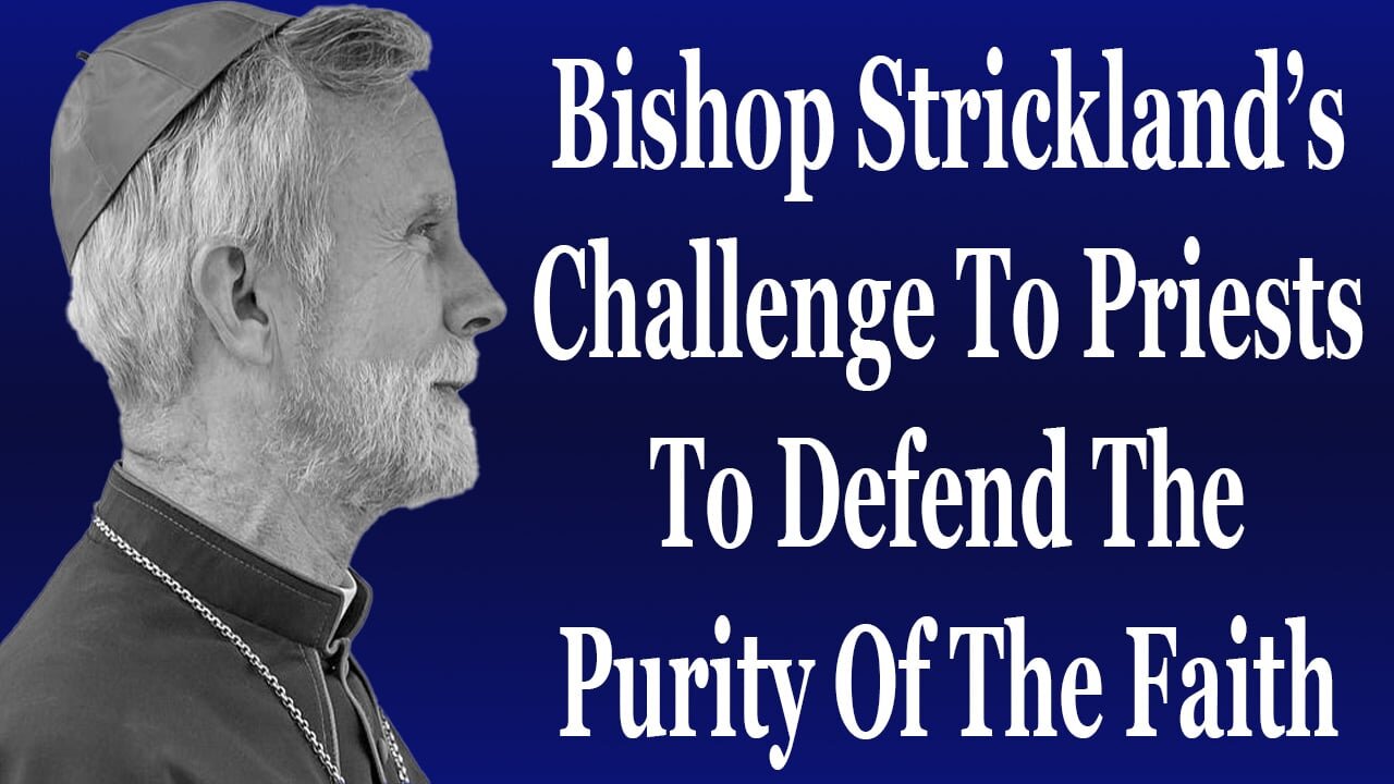 Bishop Strickland Issues Challenge To Defend The Purity Of The Faith