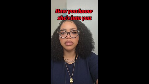 How you know she’s into you
