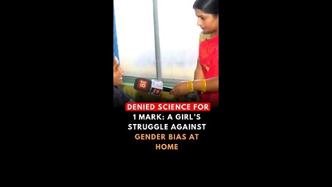 denied science for 1 mark: A girl struggling against gender bias at Home