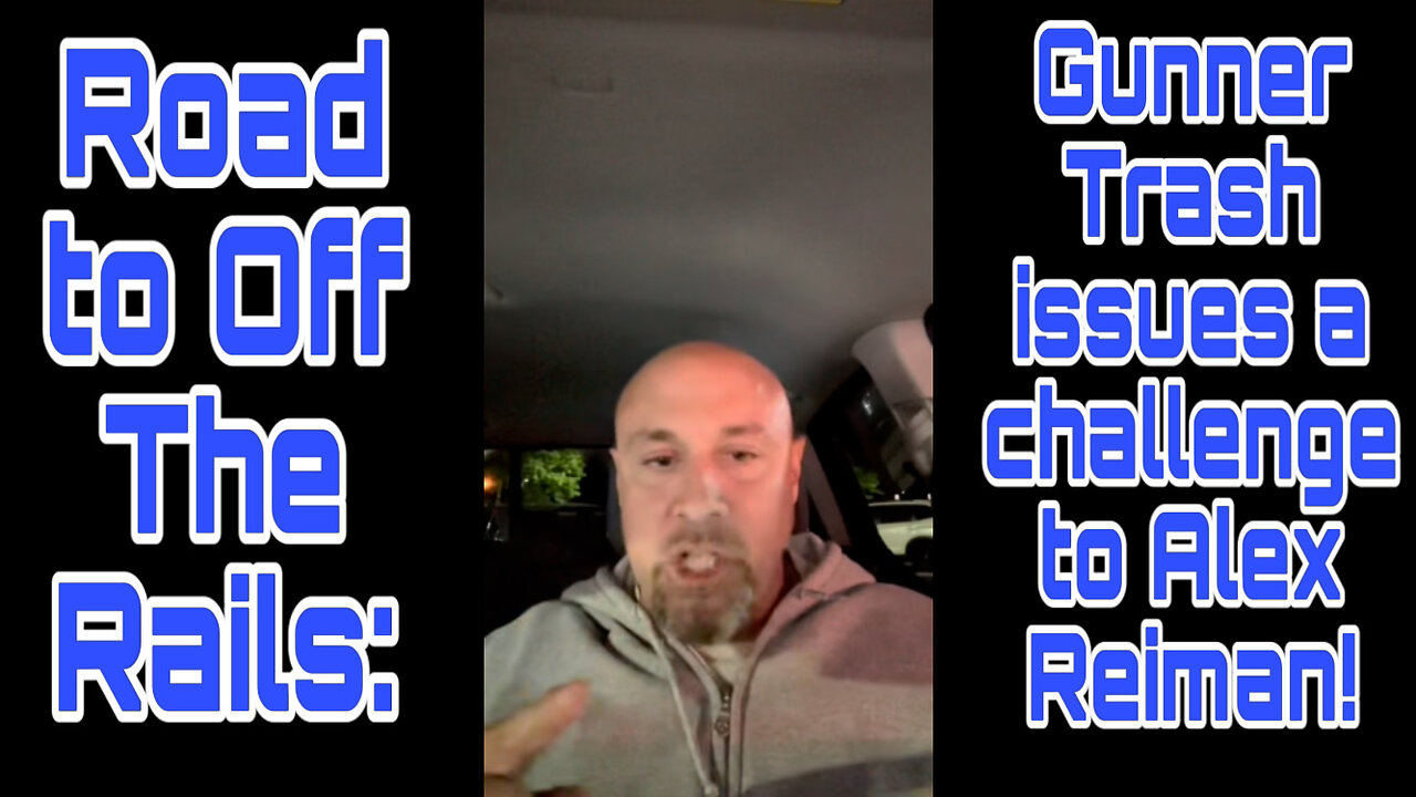 Road to Off The Rails: Gunner Trash issues a challenge to Alex Reiman!