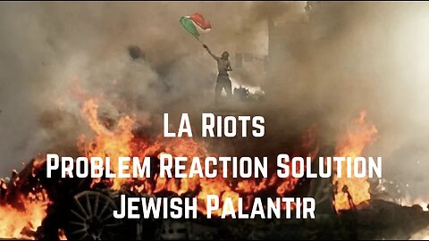 LA ICE Riots: Problem, Reaction, Solution Juish Palantir by Derrick Broze