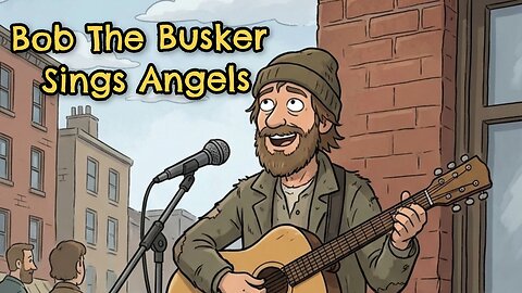 Angel - Bob The Busker Original song written by James R Morris