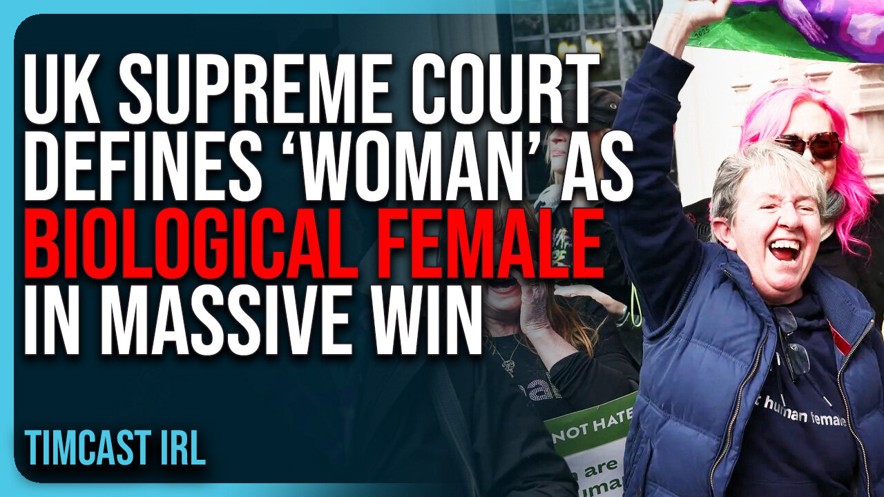 UK Supreme Court Defines ‘Woman’ As A BIOLOGICAL FEMALE In MASSIVE WIN For Common Sense