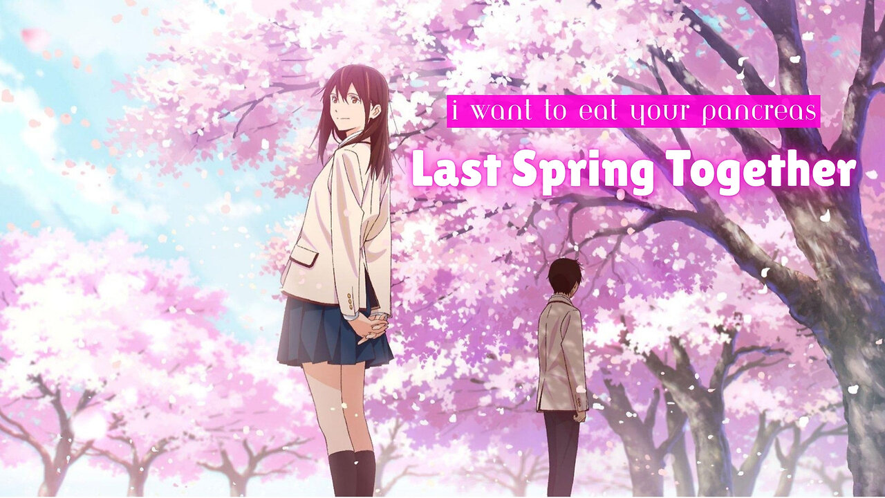 I want to eat your Pancreas | Last Spring Together FMV