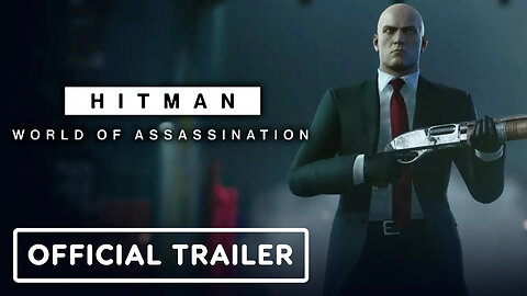 Hitman World of Assassination - Official Launch Trailer