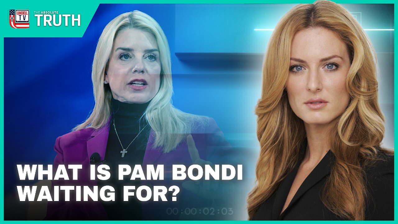 WHAT IS PAM BONDI WAITING FOR?
