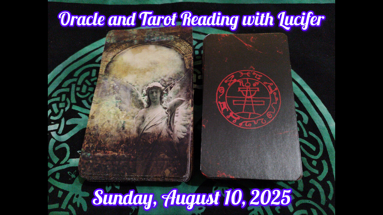 Oracle and Tarot Reading with Lucifer: Sunday, August 10, 2025