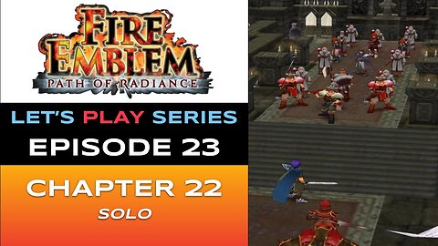 Fire Emblem: Path of Radiance (GC) - Episode 23/30 - Let’s Play Series - Full Gameplay