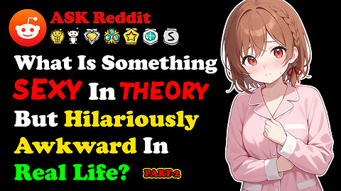 What Is Something SE*Y In Theory, But Hilariously Awkward In Real Life?