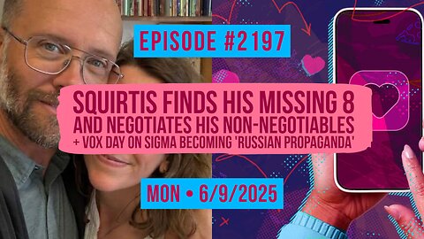Owen Benjamin | #2197 Squirtis Finds His Missing 8 & Negotiates His Non-Negotiables + Vox Day On Sigma Becoming 'Russian Propaganda'