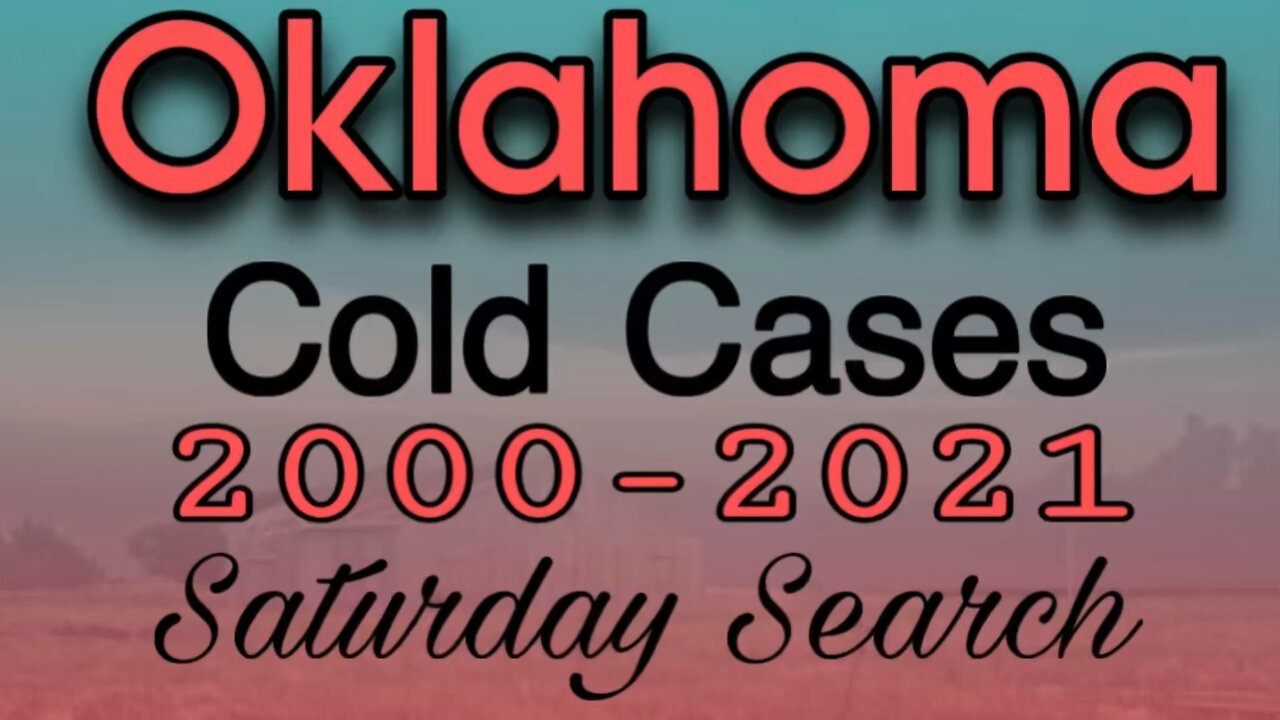 Oklahoma Cold Cases | 2000-2021 | Saturday Search