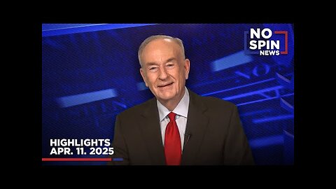 Highlights from Bill O Reilly com s No Spin News | April 11, 2025