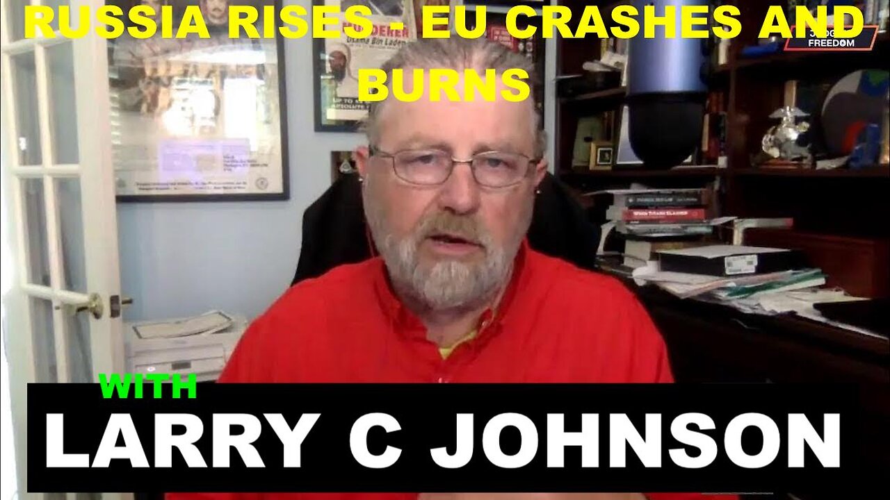 RUSSIA RISES - AS EUROPE CRASHES AND BURNS W/LARRY C JOHNSON