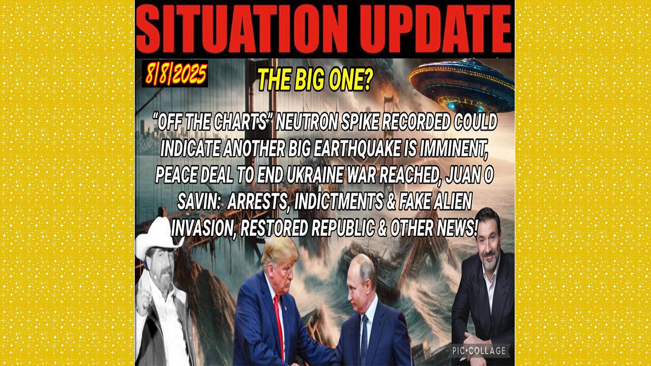 SITUATION UPDATE 8/8/25 - Juan O Savin: Arrests, Indictments & Fake Alien Invasion