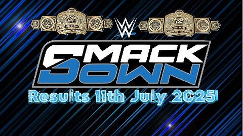 WWE Smackdown Results 11th July 2025
