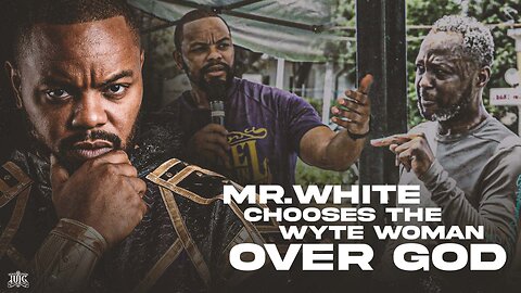Mr White Chooses The Whyte Woman Over God