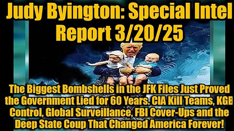 Judy Byington- Special Intel Report 3-20-25- The Biggest Bombshells in the