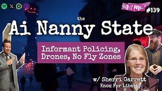 Patriot Punkcast #139 - Ai Nanny State: Informant Policing, Drones & No Fly Zones w/ Sherri Garrett