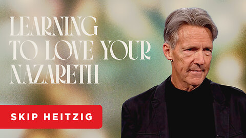 Holy Ground: Nazareth - Luke 1:26-38 - Skip Heitzig