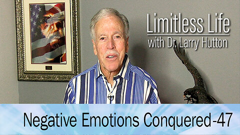 Negative Emotions Conquered Part 47