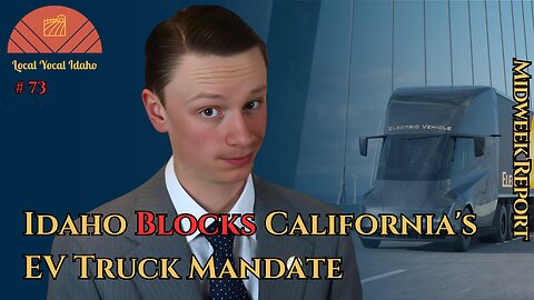 Idaho Blocks California's Electric Truck Power Grab | Ep 73