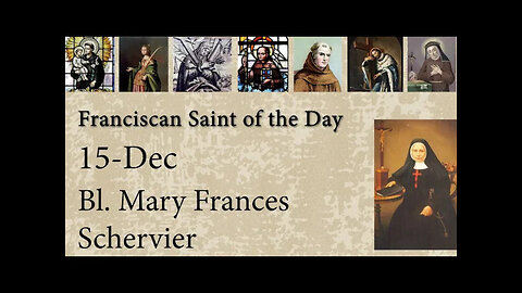 Dec 15 - Bl. Mary Frances Schervier - Franciscan Saint of the Day