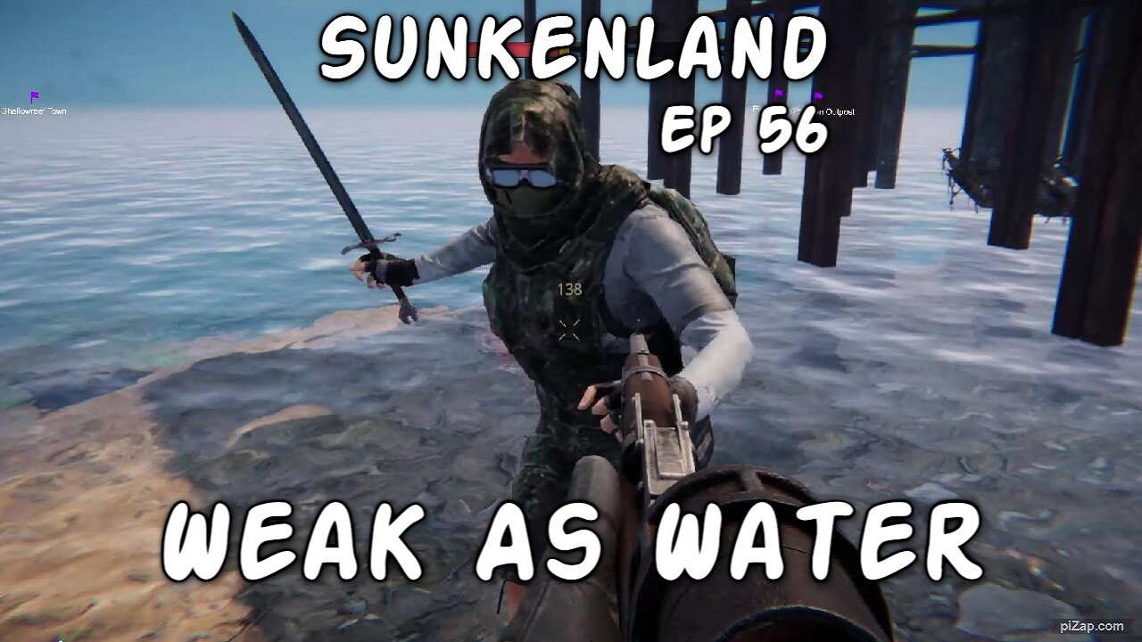 Weak As Water / Sunkenland Ep 56