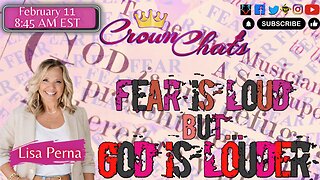 Crown Chats-Fear is loud… but God is louder.