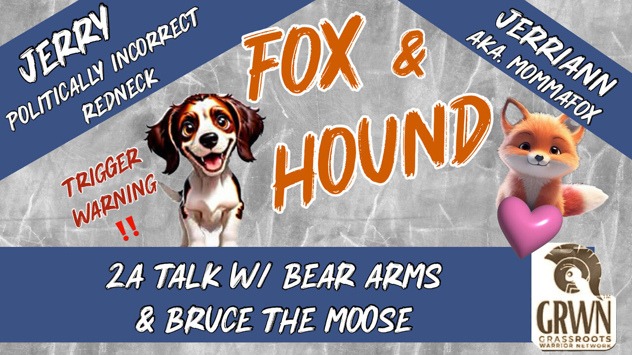Fox & Hound Talking 2A with Bruce "The Moose" Kennedy & Bear Arms