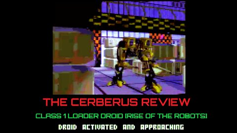 Cerberus Review: Class 1 Loader [Rise of The Robots]