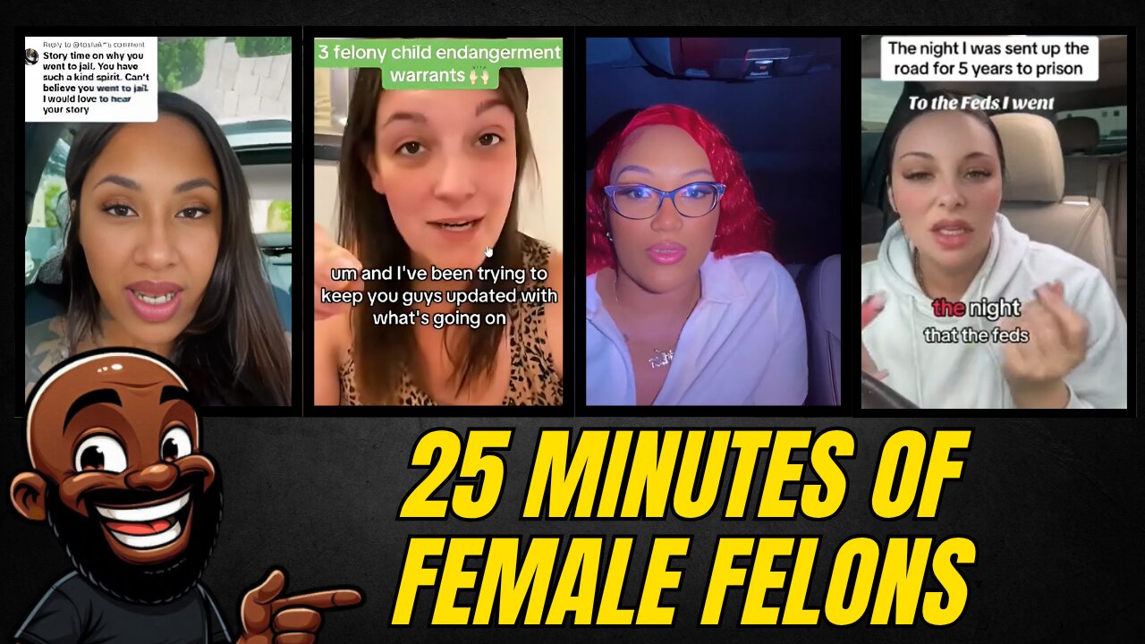 25 minutes of FEMALE FELONS talking about their crimes on TikTok!
