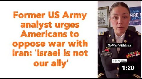 Former US Army analyst urges Americans to oppose war with Iran: ‘Israel is not our ally’