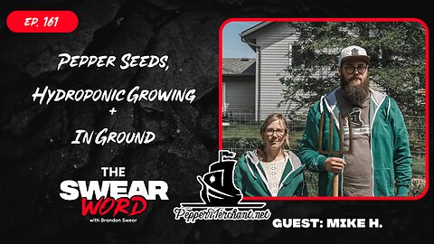 Pepper Seeds, Hydro & Soil Grow Tips |Guest: Mike of Pepper Merchant |HoN: Savir Foods | TSW: Ep 161