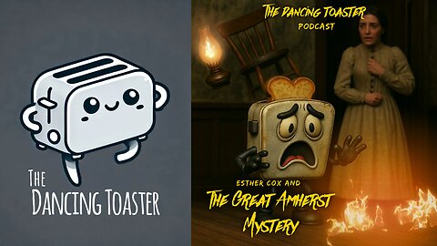 The Dancing Toaster- Ghosts Grudges and the Girl Who Burned- Esther Cox- The Great Amherst Mystery