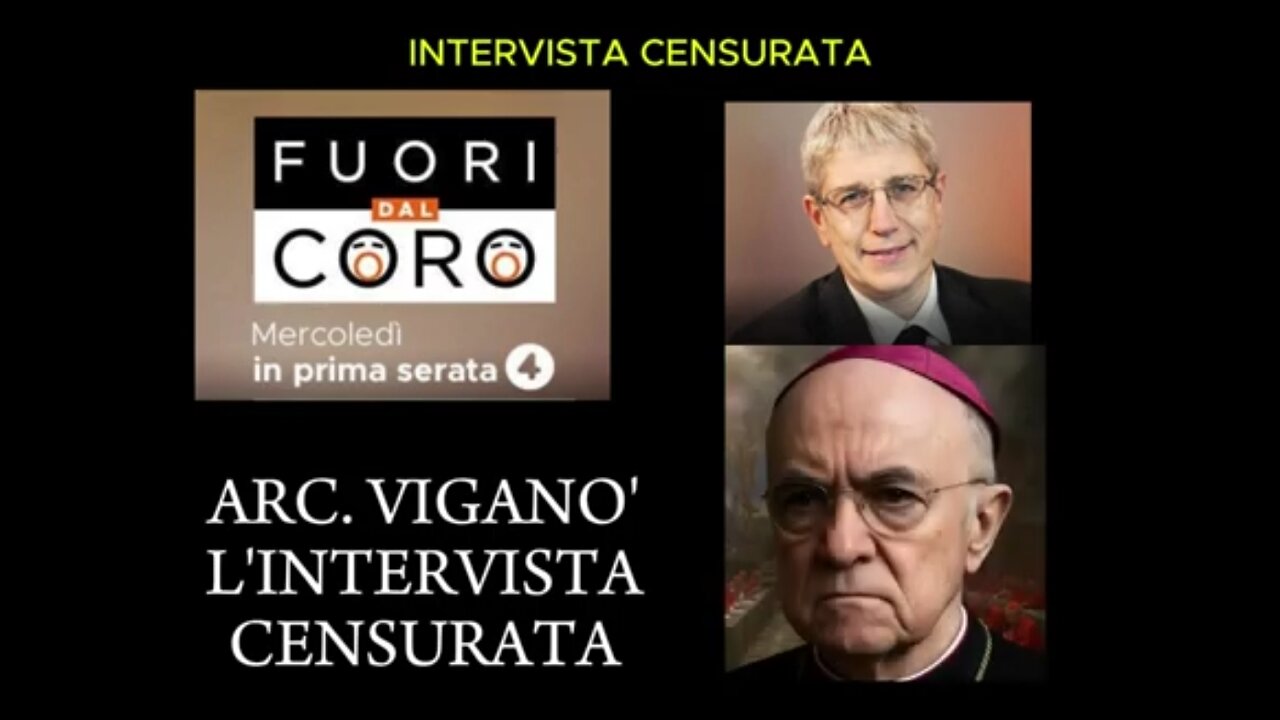 MONS. VIGANÒ CENSURATO: L'INTERVISTA CHE "FUORI DAL CORO" HA FATTO AL MONS. CARLO MARIA VIGANÒ MA CHE È STATA CENSURATA