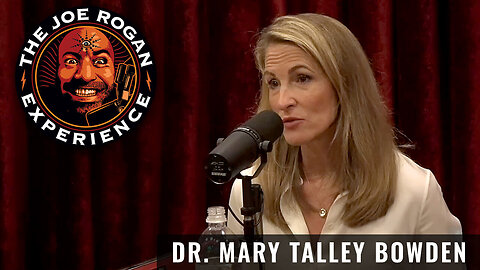 Joe Rogan Podcast #2335 - Dr. Mary Talley Bowden