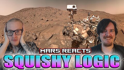 Squishy Logic: Mars Reacts!