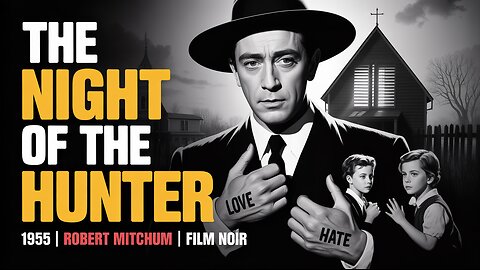 The Night of the Hunter (1955) Dir: Charles Laughton, Featuring Robert Mitchum, Shelley Winters