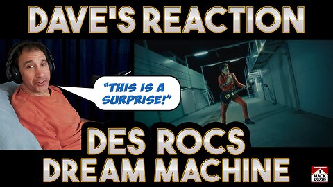 Dave's Reaction: Des Rocs — Dream Machine