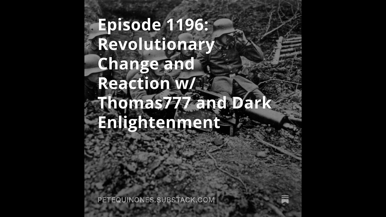 Episode 1196: Revolutionary Change + Reaction w/ Thomas777 and Dark Enlightenment - See Description