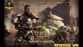 SWTOR Playthrough | Trooper Commando | Episode VIII