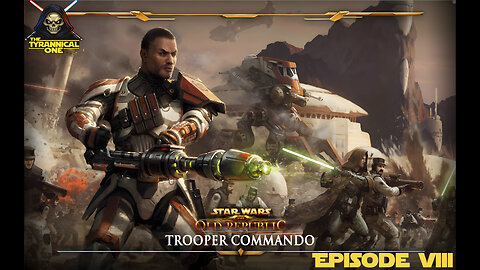SWTOR Playthrough | Trooper Commando | Episode VIII