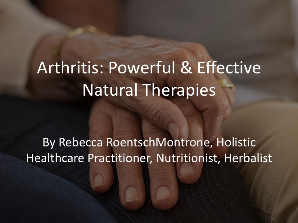 Arthritis: Powerful & Effective Natural Therapies