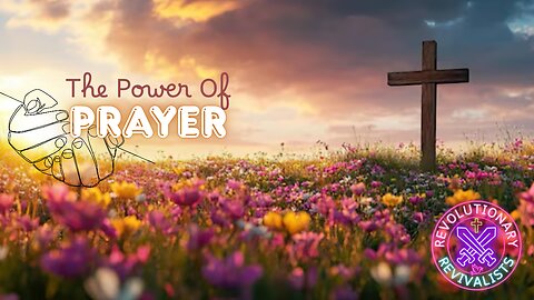 Revolutionary Revivalists EP 50: Power In Prayer