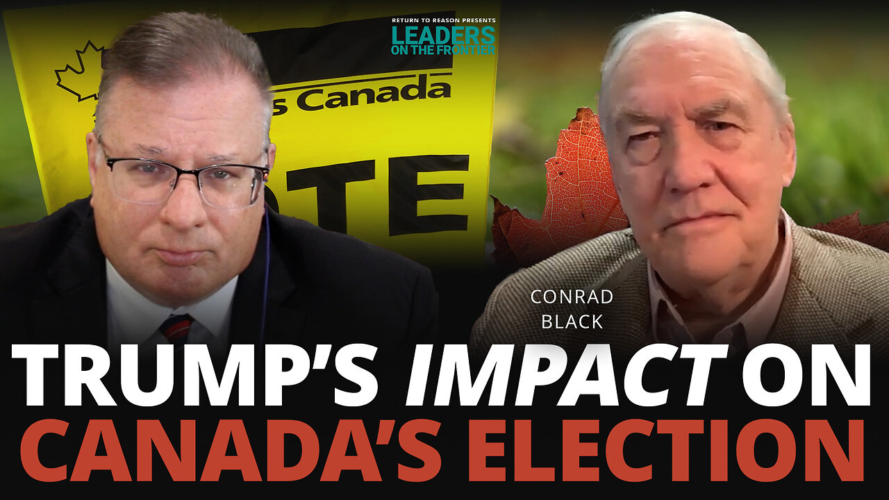 Is Trump Unintentionally Boosting the Liberals? Conrad Black Reacts