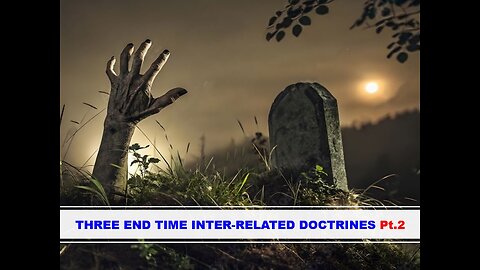 08-23-25 THREE END TIME INTER-RELATED DOCTRINES Pt.2 By Evangelist Benton Callwood