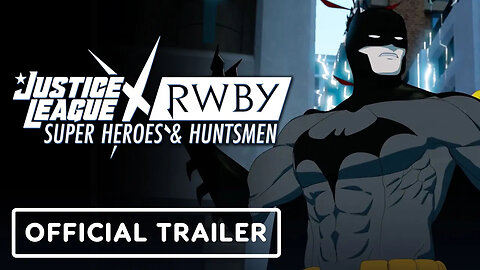 Justice League x RWBY - Super Heroes & Huntsmen, Part Two - Official Traile