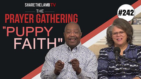 Puppy Faith | The Prayer Gathering | Share The Lamb TV