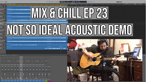 Mix & Chill Ep 23: One Of My First Acoustic Recording Sessions