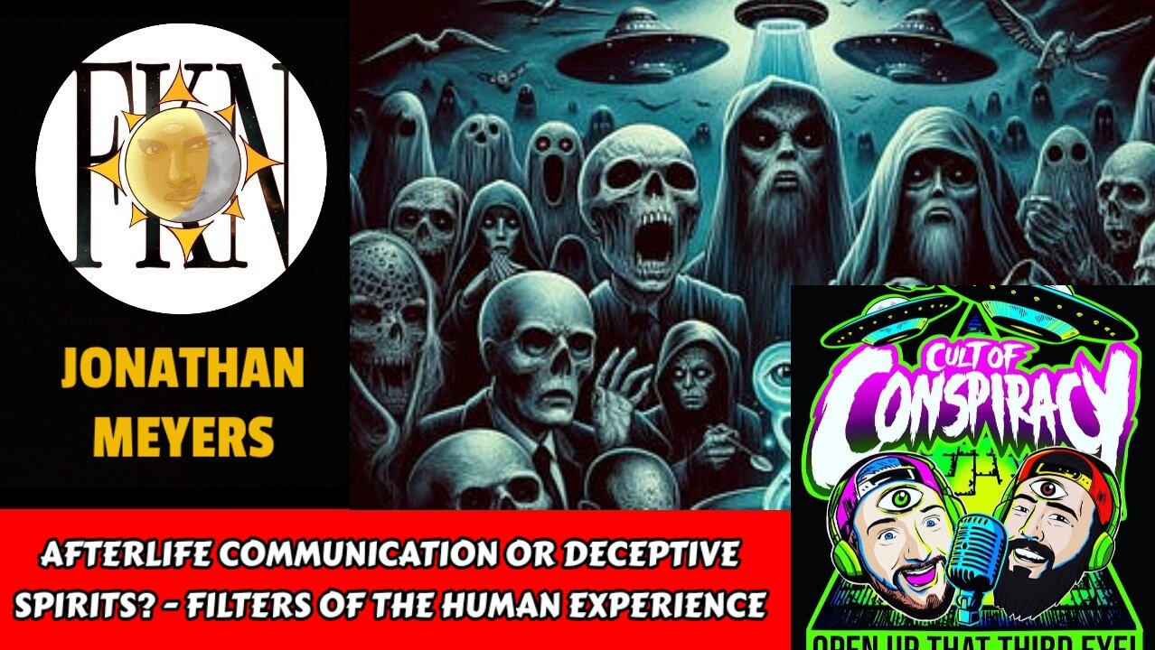 Afterlife Contact or Deceptive Spirits? - Filters of the Human Experience | Jonathon Meyers